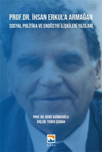 Prof. Dr. İhsan Erkul'a Armağan Ş Sosyal Politika ve Endüstri İlişkileri Yazıları  Frontansicht 1