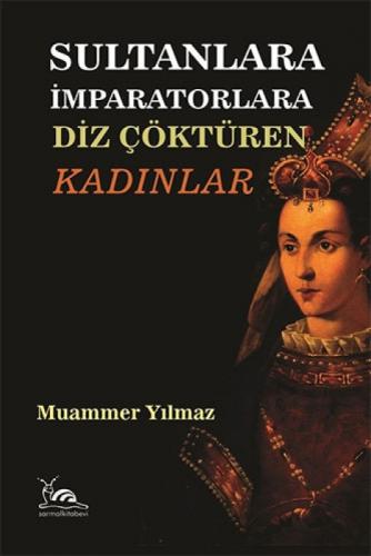 Sultanlara İmparatorlara Diz Çöktüren Kadınlar  Frontansicht 1