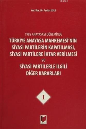 1982 Anayasası Döneminde Türkiye Anayasa Mahkemesi'nin Siyasi Partilerin Kapatılması, Siyasi Partilere İhtar Verilmesi ve Siyasi Partilerle İlgili Diğer Kararla  Frontansicht 1