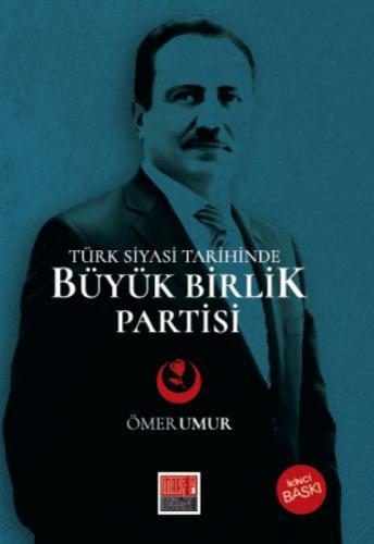Türk Siyasi Tarihinde  Büyük Birlik Partisi (1993-2009)  Frontansicht 1