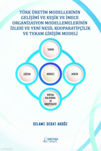 Türk Üretim Modellerinin Gelişimi ve Keşik ve İmece Organizasyon Modellemlerinin İzleri ve Yeni Nesil Kooperatifçilik ve Tekâm Girişim Modeli  Frontansicht 1