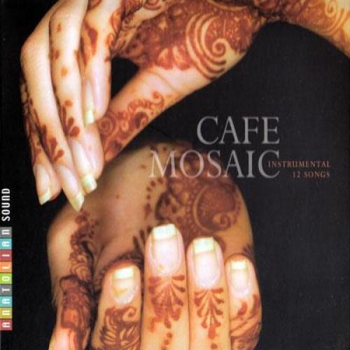 Cafe Mosaic (Anatolian Sound)  Frontansicht 1