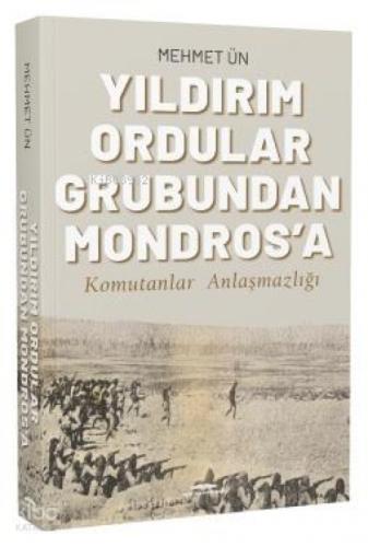 Yıldırım Ordular Grubundan Mondros'a - Komutanlar Anlaşmazlığı  Frontansicht 1
