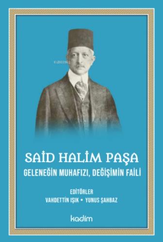 Said Halim Paşa- Geleneğin Muhafızı Değişimin Faili  Frontansicht 1