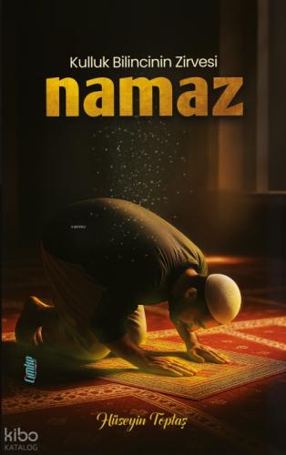 Kulluk Bilincinin Zirvesi: Namaz  Frontansicht 1
