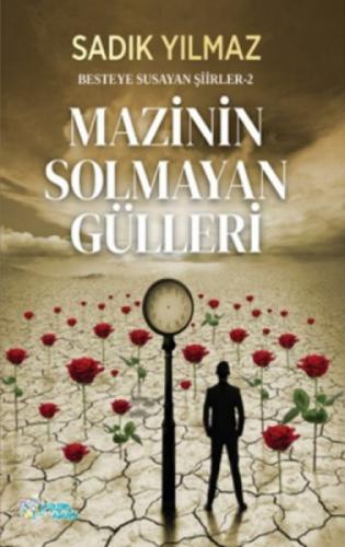 Mazinin Solmayan Gülleri - Besteye Susayan Şiirler 2  Frontansicht 1