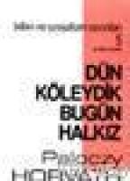 Dün Köleydik Bugün Halkız  Frontansicht 1