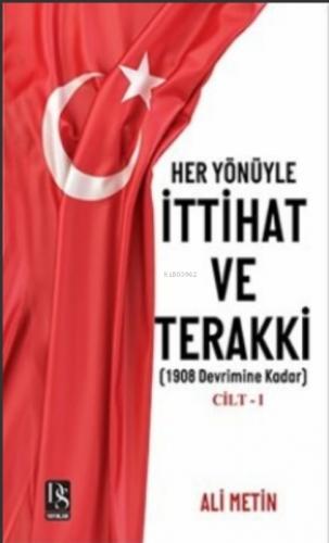 Her Yönüyle İttihat ve Terakki Cilt -1;1908 Devrimine Kadar  Frontansicht 1