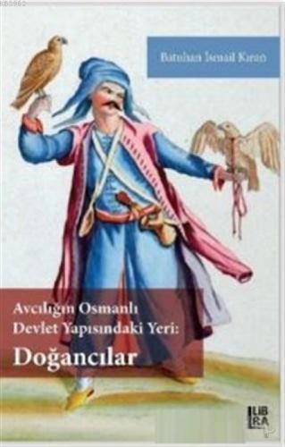 Avcılığın Osmanlı Devlet Yapısındaki Yeri - Doğancılar  Frontansicht 1