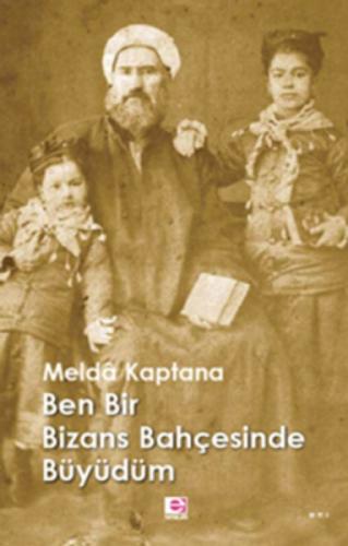 Ben Bir Bizans Bahçesinde Büyüdüm  Frontansicht 1