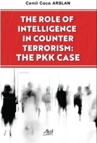 The Role Of İntelligence İn Counter Terrorism The Pkk Case  Frontansicht 1
