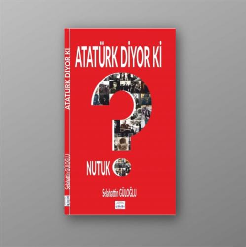Atatürk Diyor Ki  Frontansicht 1