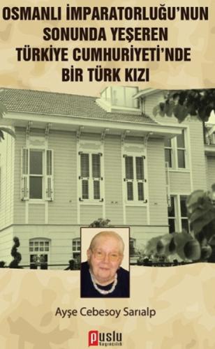 Osmanlı İmparatorluğu'nun Sonunda Yeşeren Türkiye Cumhuriyeti'nde Bir Türk Kızı  Frontansicht 1