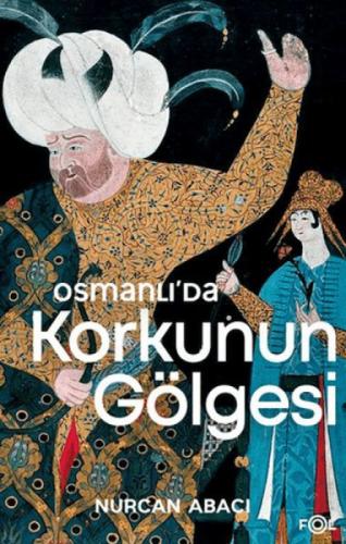 Osmanlı'da Korkunun Gölgesi;El Âlem Ne Der ve Ehl-i Örf Heyulası Üzerine Bir Deneme  Frontansicht 1