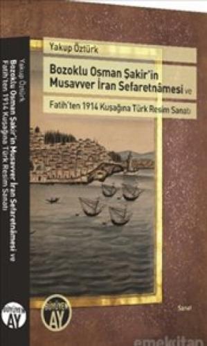 Bozoklu Osman Şakir'in Musavver İran Sefaretnamesi ve Fatih'ten 1914 Kuşağına Türk Resim Sanatı  Frontansicht 1