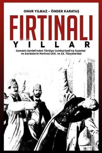 Fırtınalı Yıllar;Osmanlı Devleti'nden Türkiye Cumhuriyeti'ne İsyanlar ve Darbelerin Portresi (XIX. ve XX. Yüzyıllarda)  Frontansicht 1