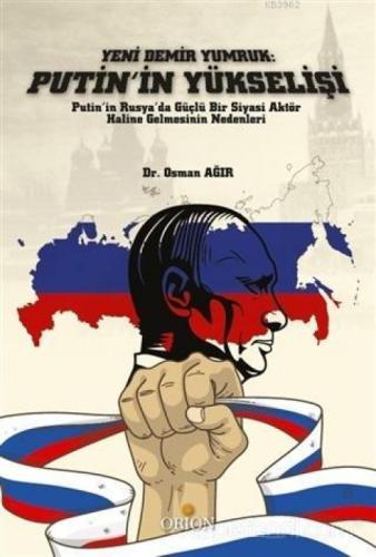Yeni Demir Yumruk: Putin'in Yükselişi Putin'in Rusya'da Güçlü Bir Siyasi Aktör Haline Gelmesinin Nedenleri  Frontansicht 1