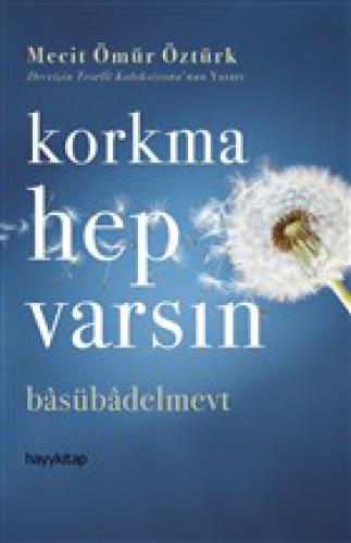 Korkma Hep Varsın  Frontansicht 1