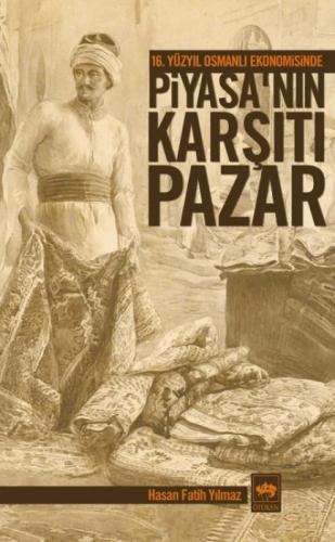 16. Yüzyıl Osmanlı Ekonomisinde Piyasa'nın Karşıtı Pazar  Frontansicht 1