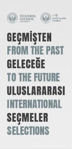 Geçmişten Geleceğe Uluslararası Seçmeler: From The Past To The Future International Selections;Resim, Grafik, Heykel, Seramik, Dijital Sanat: Uluslararası Karma Sergi  Frontansicht 1