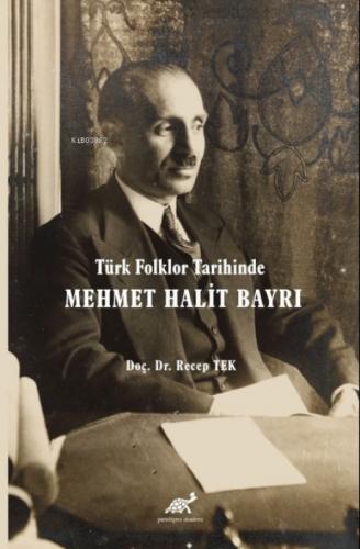 Türk Folklor Tarihinde Mehmet Halit Bayrı Türk Folkloruna Adanmış Bir Ömür  Frontansicht 1