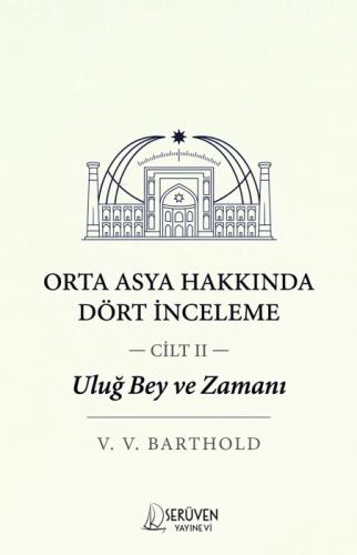 Uluğ Bey ve Zamanı Cilt II;Orta Asya Hakkında Dört İnceleme  Frontansicht 1