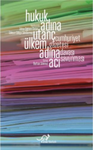 Hukuk Adına Utanç, Ülkem Adına Acı;Cumhuriyet Gazetesi Davası Savunması  Frontansicht 1