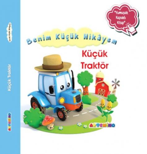 Benim Küçük Hikâyem Küçük Traktör;Sünger Kapaklı Bebek Hikâyesi  Frontansicht 1