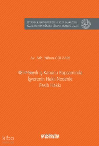 4857 Sayılı İş Kanunu Kapsamında İşverenin Haklı Nedenle Fesih Hakkı;İstanbul Üniversitesi Hukuk Fakültesi Özel Hukuk Yüksek Lisans Tezleri Dizisi No: 96  Frontansicht 1