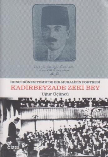 İkinci Dönem TBMM'de Bir Muhalifin Portresi Kadirbeyzade Zeki Bey  Frontansicht 1
