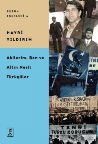 Abilerim, Ben ve Altın Nesil Türkçüler - Bütün Eserleri 6  Frontansicht 1