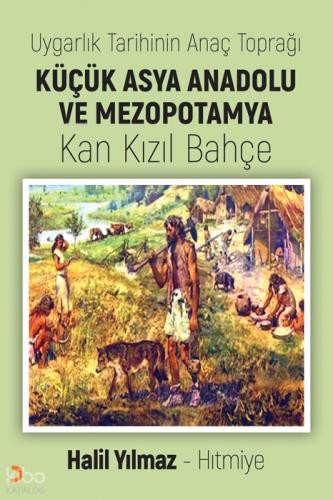 Uygarlık Tarihinin Anaç Toprağı Küçük Asya Anadolu ve Mezopotamya ;Kan Kızıl Bahçe  Frontansicht 1