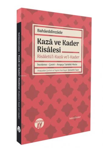 Kazâ ve Kader Risâlesi - Risâletü'l-Kazâ ve'l-Kader;İnceleme Ş Çeviri Ş Arapça Tahkikli Metin  Frontansicht 1