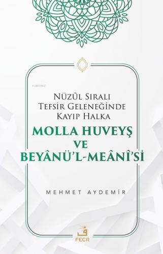 Nüzul Sıralı Tefsir Geleneğinde Kayıp Halka Molla Huveyş ve Beyanü'l-Meani'si  Frontansicht 1