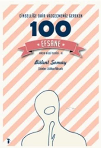 100 Efsane Cinselliğe Dair Vazgeçmemiz Gereken  Frontansicht 1