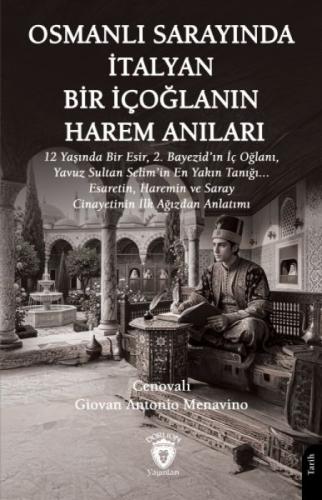 Osmanlı Sarayında İtalyan Bir İçoğlanın Harem Anıları;12 Yaşında Bir Esir, 2. Bayezid'ın İç Oğlanı, Yavuz Sultan Selim'in En Yakın Tanığı... Esaretin, Haremin ve Sara  Frontansicht 1