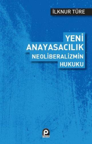 Yeni Anayasacılık Neoliberalizmin Hukuku  Frontansicht 1
