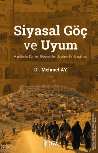 Siyasal Göç ve Uyum: Mardin'de Suriyeli Göçmenler Üzerine Bir Araştırma;Political Migration and Social Cohesion: A Case Study of Syrian Migrants in Mardin  Frontansicht 1