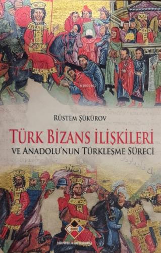 Türk Bizans İlişkileri ve Anadolu'nun Türkleşme Süreci  Frontansicht 1