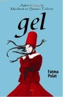 Gel; Aşkın Kimya'sı Mevlana ve Şems-i Tebrizi  Frontansicht 1