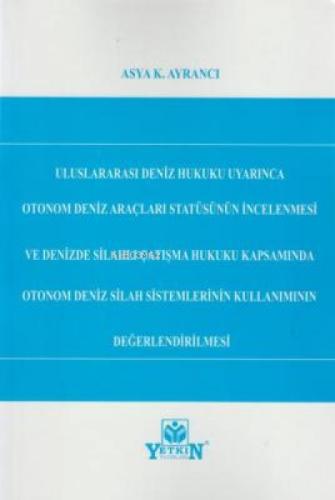 Uluslararası Deniz Hukuku Uyarınca Otonom Deniz Araçları Statüsünün İncelenmesi ve Denizde Silahlı Çatışma Hukuku Kapsamında;Otonom Deniz Silah Sistemlerinin Kullanımının Değerlendirilmesi  Frontansicht 1
