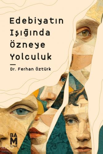 Edebiyatın Işığında Özneye Yolculuk  Frontansicht 1