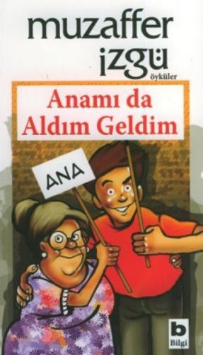 Anamı da Aldım Geldim  Frontansicht 1