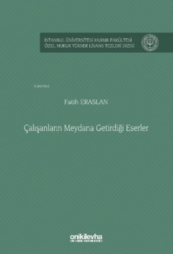 Çalışanların Meydana Getirdiği Eserler İstanbul Üniversitesi Hukuk Fakültesi Özel Hukuk Yüksek Lisans Tezleri Dizisi No: 85  Frontansicht 1