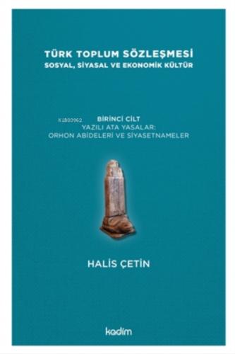 Türk Toplum Sözleşmesi Sosyal, Siyasal Ve Ekonomik Kültür 1. Cilt;Yazılı Ata Yasalar: Orhon Abideleri Ve Siyasetnameler  Frontansicht 1