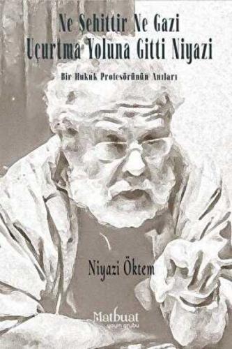 Ne Şehittir Ne Gazi Uçurtma Yoluna Gitti Niyazi - Bir Hukuk Profesörünün Anıları  Frontansicht 1