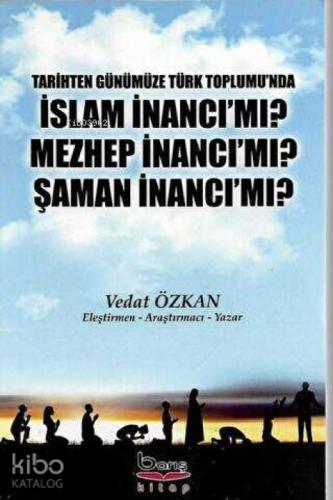 Tarihten Günümüze Türk Toplumu'nda İslam İnancı Mı? Mezhep İnancı Mı? Şaman İnancı Mı?  Frontansicht 1