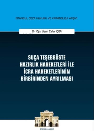 Suça Teşebbüste Hazırlık Hareketleri ile İcra Hareketlerinin Birbirinden Ayrılması;İstanbul Ceza Hukuku ve Kriminoloji Arşivi Yayın No : 29  Frontansicht 1