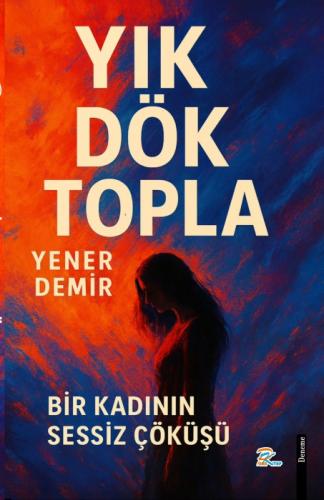 Yık Dök Topla;Bir Kadının Sessiz Çöküşü  Frontansicht 1
