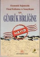 Ekonomik Bağımsızlık Ulusal Kalkınma ve Sanayileşme İçin Gümrük Birliğine Hayır  Frontansicht 1